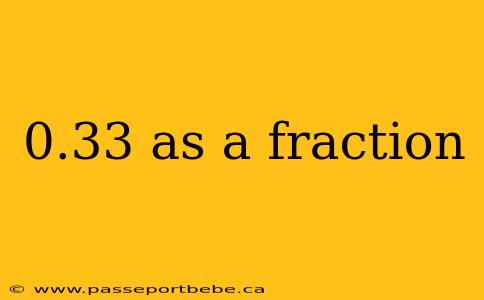 0.33 as a fraction