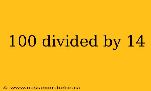 100 divided by 14