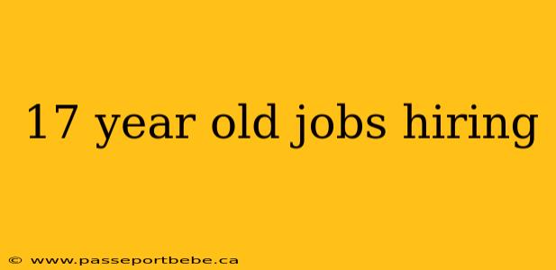 17 year old jobs hiring