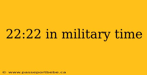 22:22 in military time
