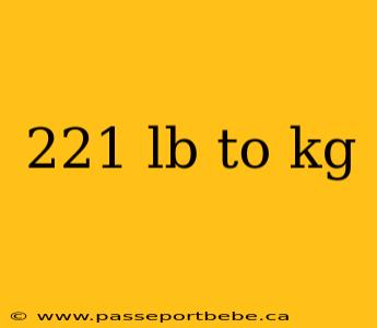 221 lb to kg