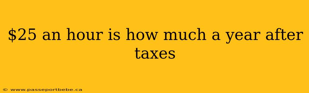 $25 an hour is how much a year after taxes