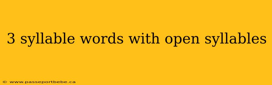 3 syllable words with open syllables