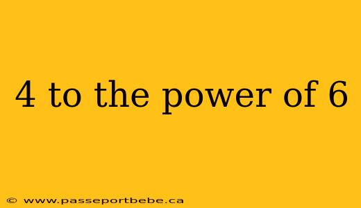4 to the power of 6