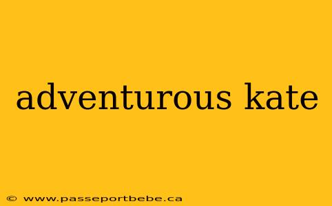 adventurous kate