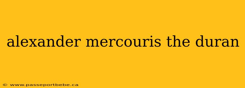 alexander mercouris the duran