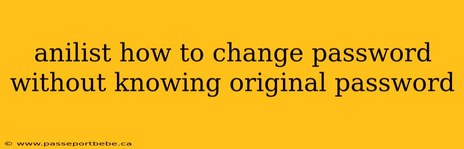 anilist how to change password without knowing original password