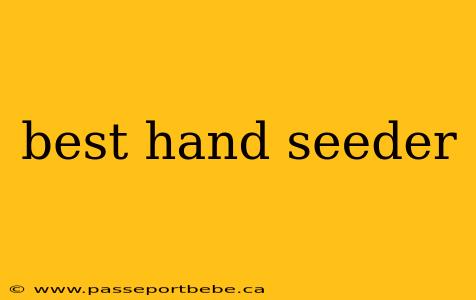 best hand seeder