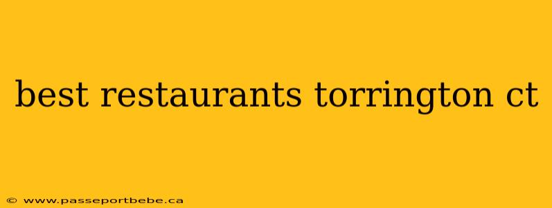 best restaurants torrington ct