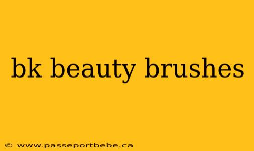 bk beauty brushes