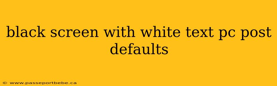 black screen with white text pc post defaults