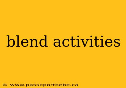 blend activities