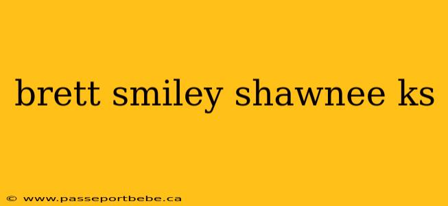 brett smiley shawnee ks