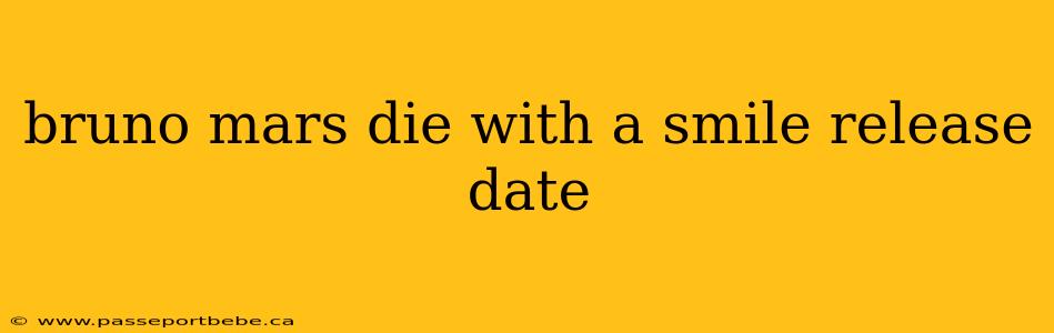 bruno mars die with a smile release date