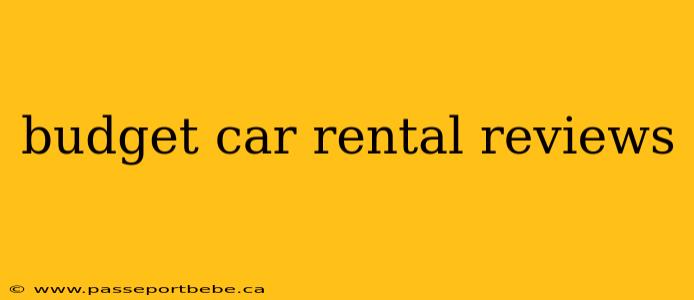 budget car rental reviews