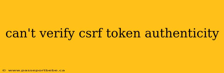 can't verify csrf token authenticity