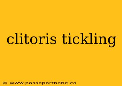 clitoris tickling