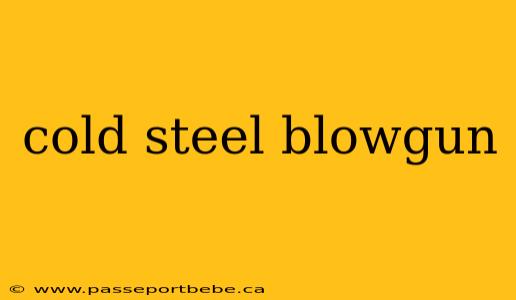 cold steel blowgun