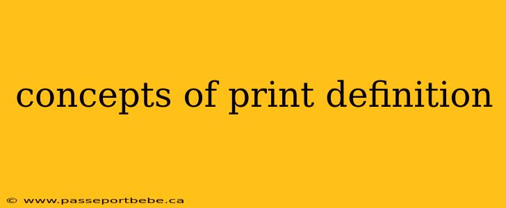 concepts of print definition