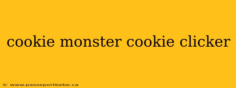cookie monster cookie clicker