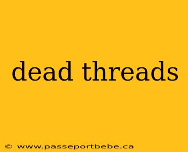 dead threads