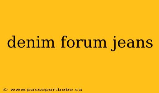 denim forum jeans
