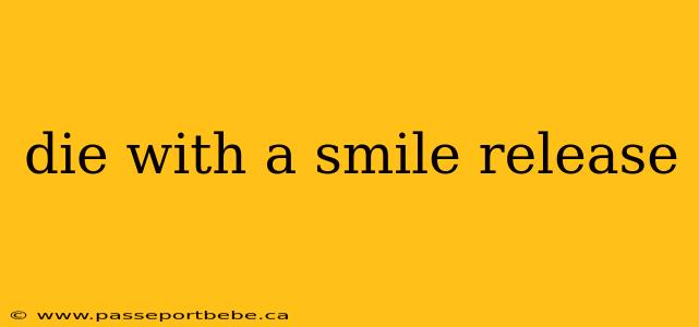die with a smile release