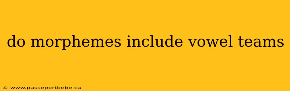 do morphemes include vowel teams