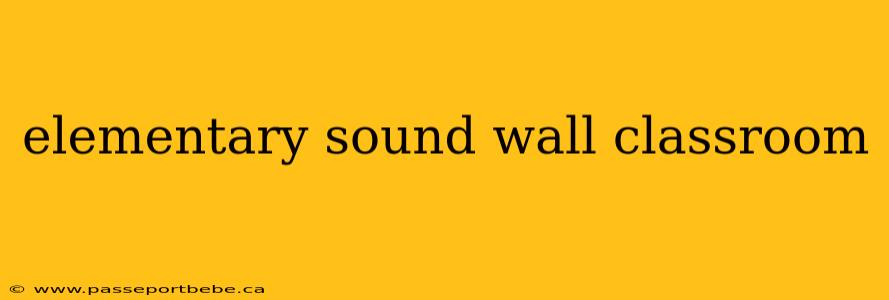 elementary sound wall classroom