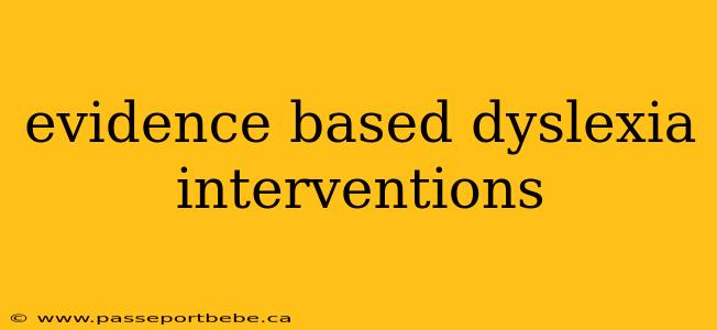 evidence based dyslexia interventions