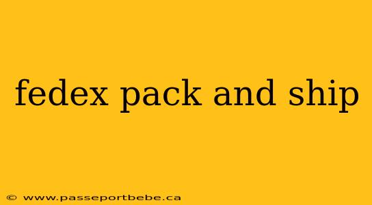 fedex pack and ship