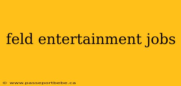 feld entertainment jobs