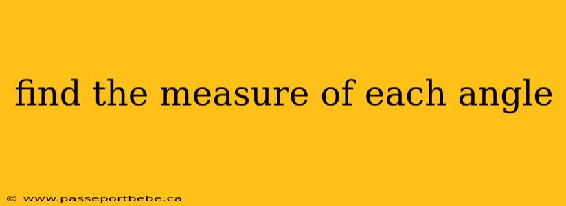 find the measure of each angle