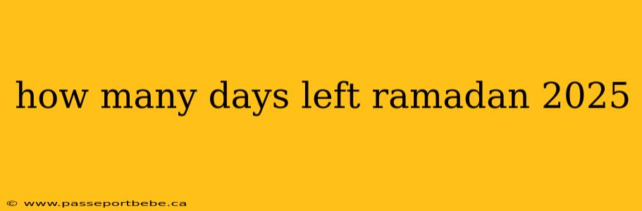 how many days left ramadan 2025