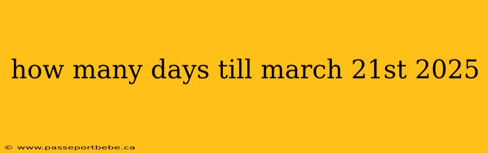 how many days till march 21st 2025