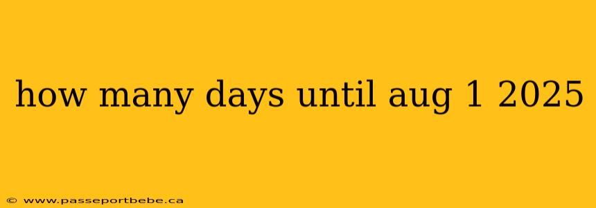 how many days until aug 1 2025