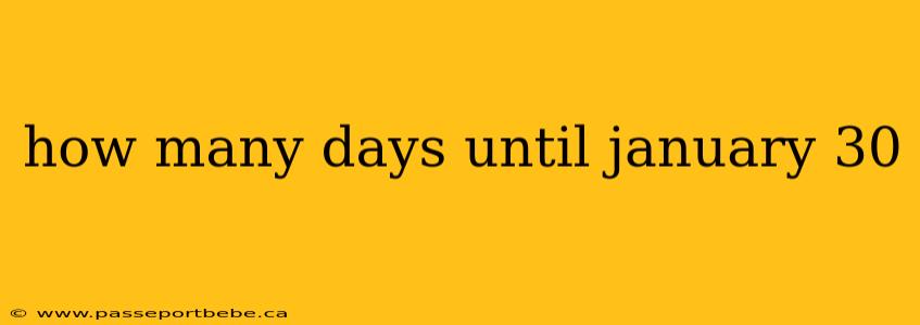 how many days until january 30