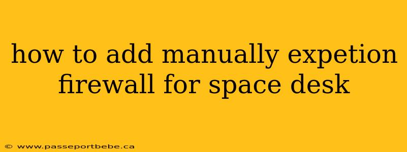 how to add manually expetion firewall for space desk