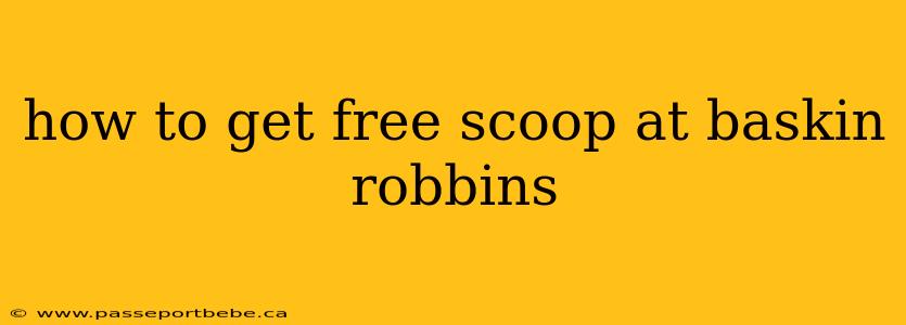 how to get free scoop at baskin robbins
