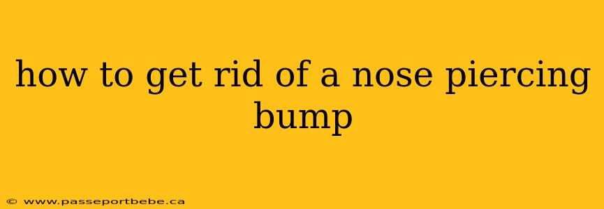 how to get rid of a nose piercing bump