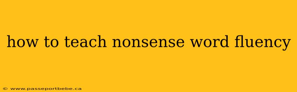 how to teach nonsense word fluency