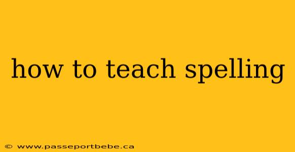 how to teach spelling