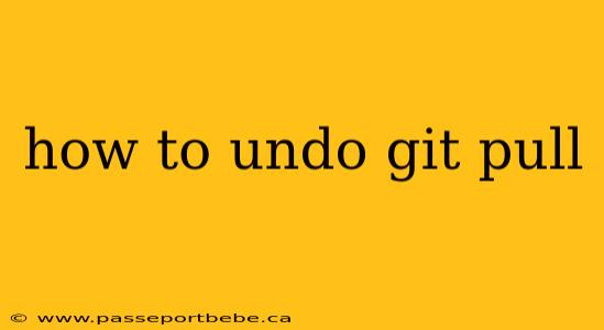 how to undo git pull