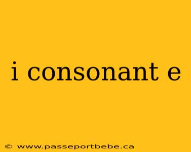 i consonant e