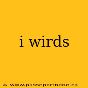 i wirds