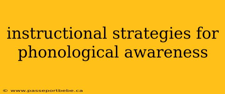instructional strategies for phonological awareness