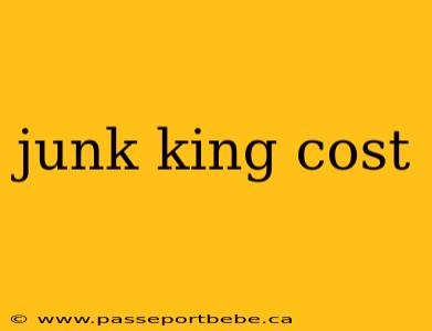 junk king cost