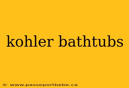 kohler bathtubs