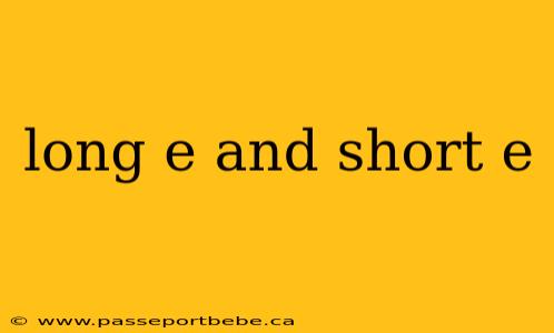 long e and short e