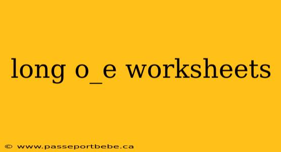 long o_e worksheets